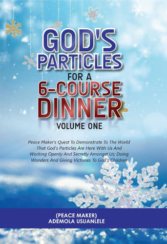 GOD'S PARTICLES FOR A 6-COURSE DINNER  Volume One