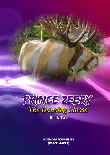 PRINCE ZEBRY: THE DANCING MOOSE