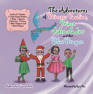 The Adventures of Princess Pauline, Prince Ademola Jnr, and their Blue Dragon - 1st Edition and Collector's Edition