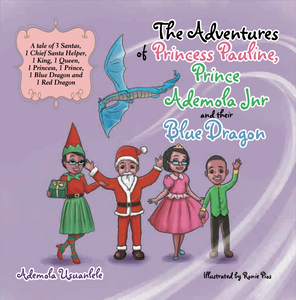 The Adventures of Princess Pauline, Prince Ademola Jnr, and their Blue Dragon - 1st Edition and Collector's Edition