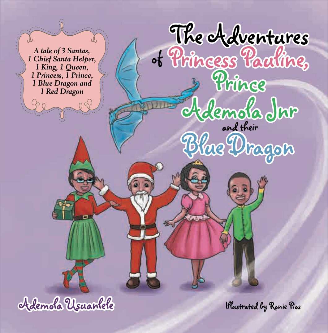 The Adventures of Princess Pauline, Prince Ademola Jnr, and their Blue Dragon - 1st Edition and Collector's Edition